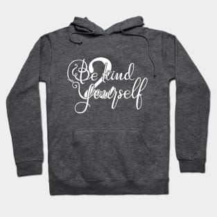 Be kind 2 yourself Hoodie